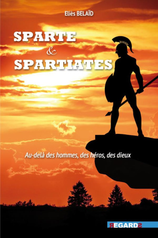 Sparte et Spartiates. Au-delà des hommes, des héros, des dieux