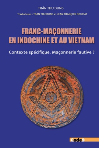Franc-maçonnerie en Indochine et au Vietnam. Contexte spécifique. Maçonnerie fautive ?