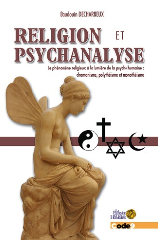 Religion et psychanalyse. Le phénomène religieux à la lumière de la psyché humaine