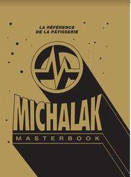 Michalak masterbook. La référence de la pâtisserie