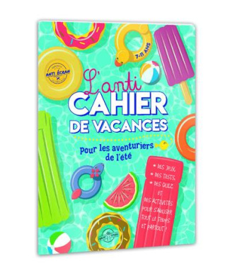 L'anti-cahier de vacances pour les aventuriers de l'été