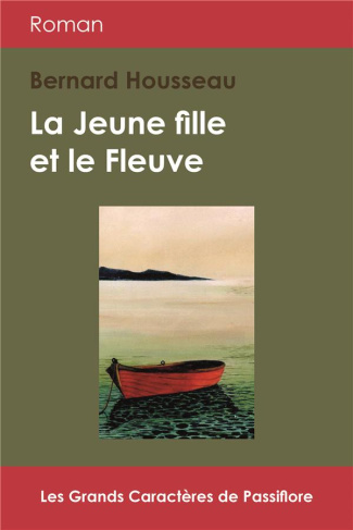 La jeune fille et le fleuve [EDITION EN GROS CARACTERES