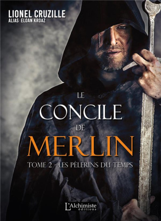 Le concile de Merlin Tome 2 : Les pèlerins du temps