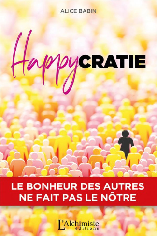 Happycratie. Le bonheur des autres ne fait pas le nôtre
