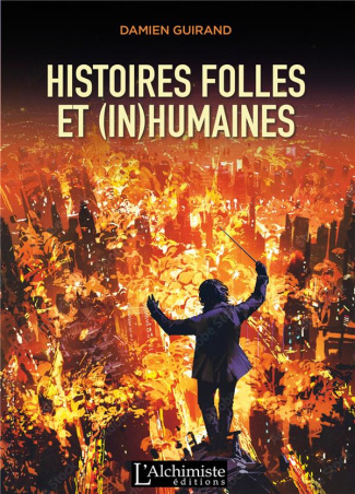 Histoires folles et (in)humaines. Recueil d'aventures très courtes