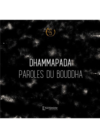 Le Dhammapada. Paroles du Bouddha