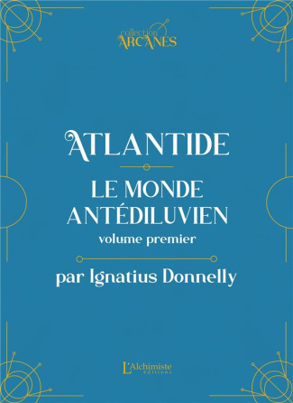 Atlantide : Le monde antédiluvien. Tome 1