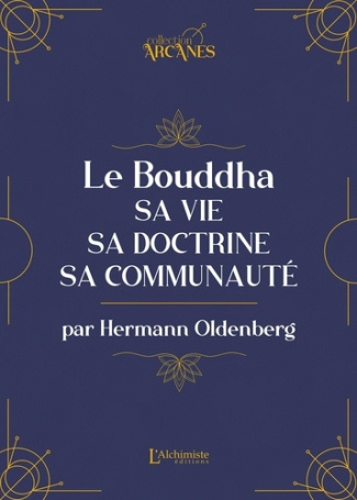Le Bouddha. Sa vie, sa doctrine, sa communauté