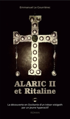 Alaric II et Ritaline. La découverte en Occitanie d'un trésor wisigoth par un jeune hyperactif