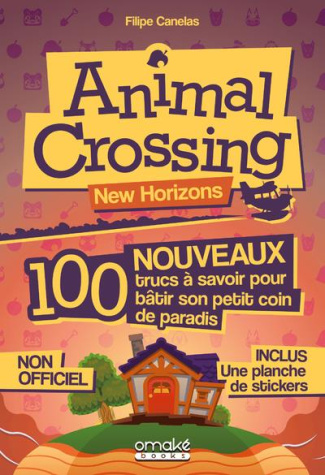 Animal Crossing New Horizons. 100 nouveaux trucs à savoir pour bâtir son petit coin de paradis. Avec