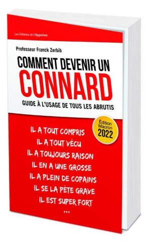 Comment devenir un connard. Guide à l'usage de tous les abrutis, Edition revue et augmentée