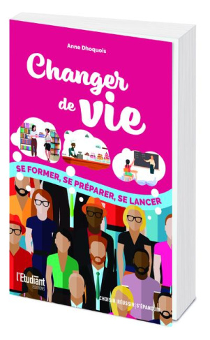 Changer de vie. Se former, se préparer, se lancer