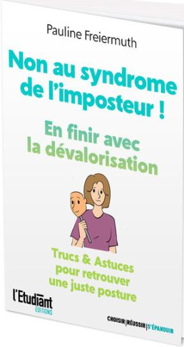 Non au syndrome de l'imposteur ! En finir avec la dévalorisation. Trucs & Astuces pour retrouver une