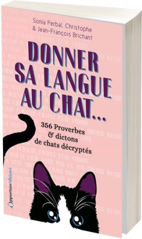 Donner sa langue au chat... 365 Proverbes et dictons de chats décryptés