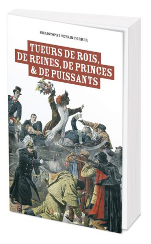 Tueurs de roi, de reines, de princes & de puissants