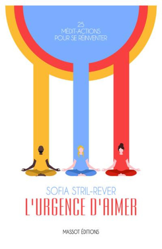 L'urgence d'aimer. 25 médit-actions pour se réinventer