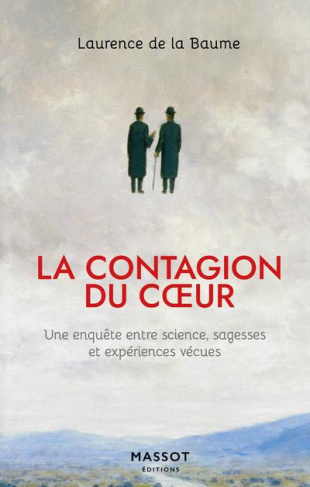 La contagion du coeur. Une enquête entre science, sagesses et expériences vécues