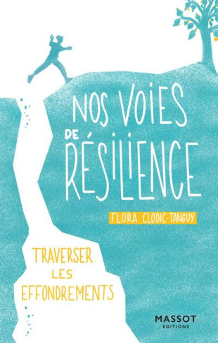 Nos voies de résilience. Traverser les effondrements