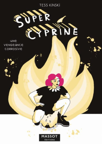 Super Cyprine Tome 1 : Une vengeance corrosive