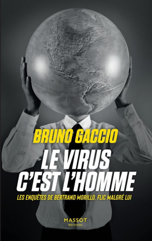 Les enquêtes de Bertrand Morillo, flic malgré lui Tome 3 : Le virus, c'est l'homme