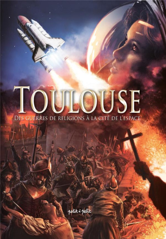 Toulouse Tome 2 : Des guerres de religion à la Cité de l'espace. Du XVIeè siècle à nos jours
