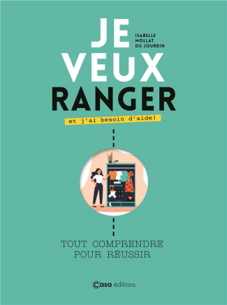 Je veux ranger et j'ai besoin d'aide ! Tout comprendre pour réussir