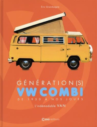 Génération VW combi. De 1950 à nos jours. L'indémodable Van