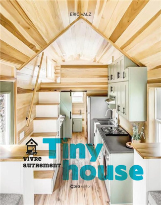Tiny House. Vivre autrement