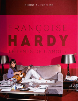 Françoise Hardy. Le temps de l'amour