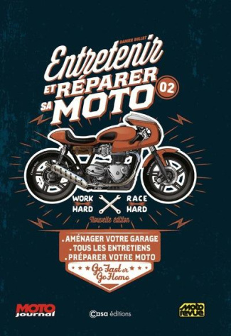 Entretenir et réparer sa moto. Tome 2, aménager votre garage, tous les entretiens, préparer votre mo