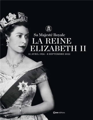 Sa Majesté Royale la Reine Elizabeth II. 21 avril 1926 - 8 septembre 2022