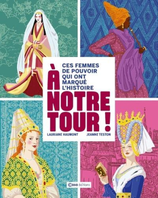 A notre tour ! Ces femmes de pouvoir qui ont marqué l'Histoire