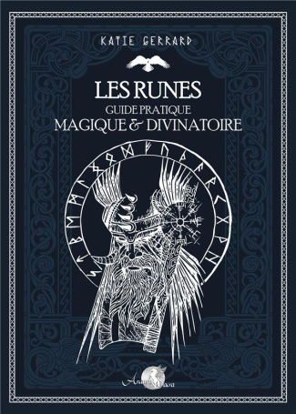 Les runes. Guide pratique magique & divinatoire