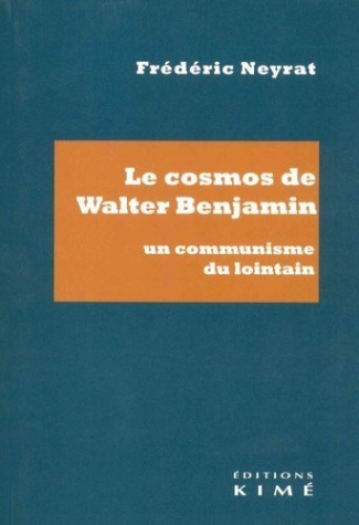 Le cosmos de Walter Benjamin. Un communisme du lointain, 1e édition