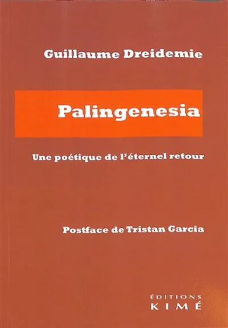 Palingenesia. Une poétique de l'éternel retour