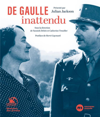 De Gaulle inattendu. Archives et témoignages inédits