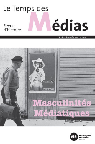 Le Temps des Médias N° 36, printemps-été 2021 : Masculinités médiatiques