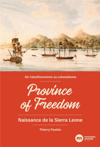 Province of freedom. De l'abolitionnisme au colonialisme : Naissance de la Sierra Leone