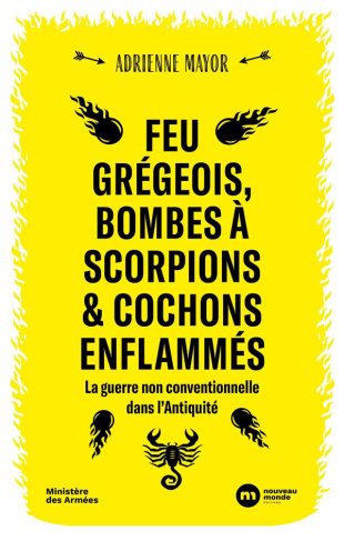 Feu grégeois, bombes à scorpions et cochons enflammés. La guerre non conventionnelle dans l'Antiquit