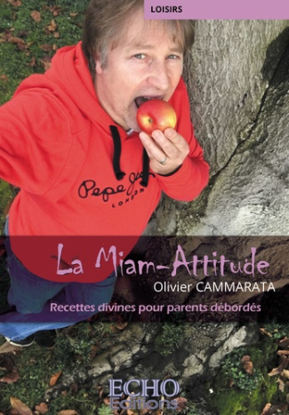 La miam-attitude. Recettes divines pour parents débordés