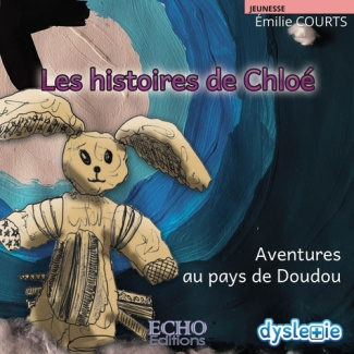 Les histoires de Chloé. Aventures au pays de Doudou [ADAPTE AUX DYS