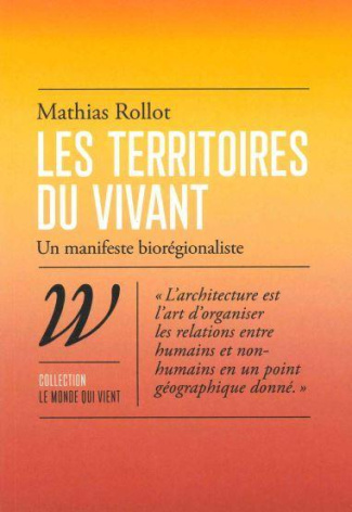 Les territoires du vivant. Un manifeste biorégionaliste
