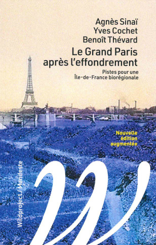 Le Grand Paris après l'effondrement. Pistes pour une Ile-de-France biorégionale, Edition revue et au
