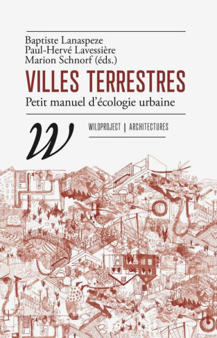 Villes terrestres. Petit manuel d'écologie urbaine