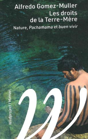 Les droits de la Terre-Mère. Nature, Pachamama et Buen-vivir, Edition