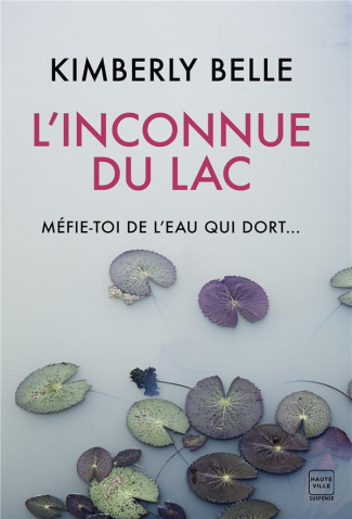 L'inconnue du lac. Méfie-toi de l'eau qui dort...