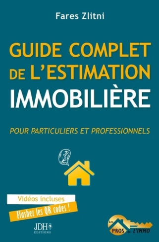 Guide complet de l'estimation immobilière. Pour particuliers et professionnels