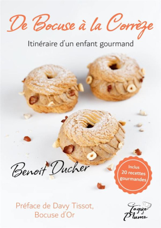 De Bocuse à la Corrèze, itinéraire d’un enfant gourmand. Inclus 20 recettes gourmandes