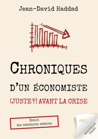 Chroniques d'un économiste (juste ?) avant la crise. Inclus des chroniques inédites