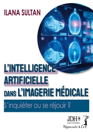 L'intelligence artificielle dans l'imagerie médicale. S'inquiéter ou se réjouir ?